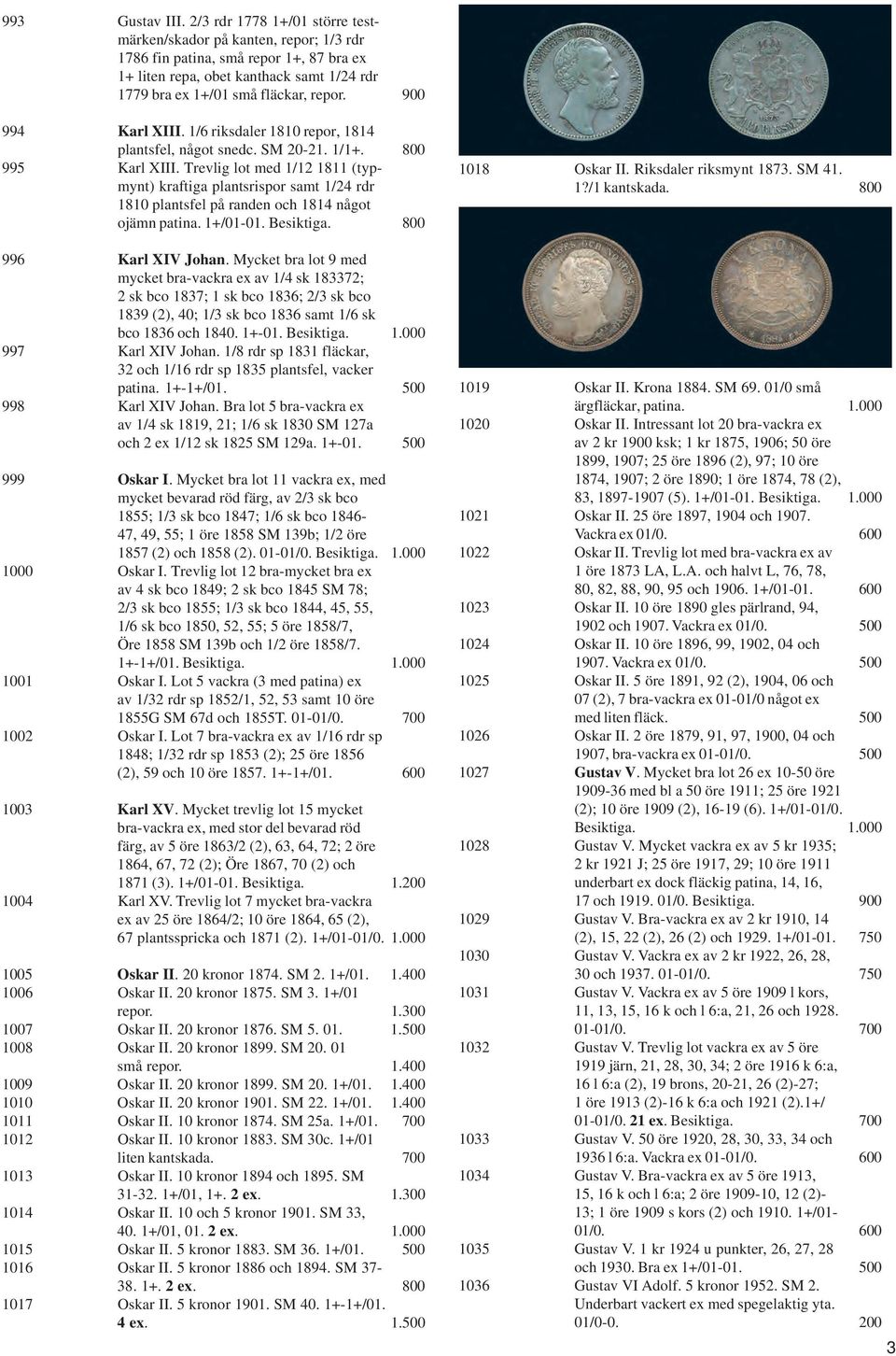 900 994 Karl XIII. 1/6 riksdaler 1810 repor, 1814 plantsfel, något snedc. SM 20-21. 1/1+. 800 995 Karl XIII.