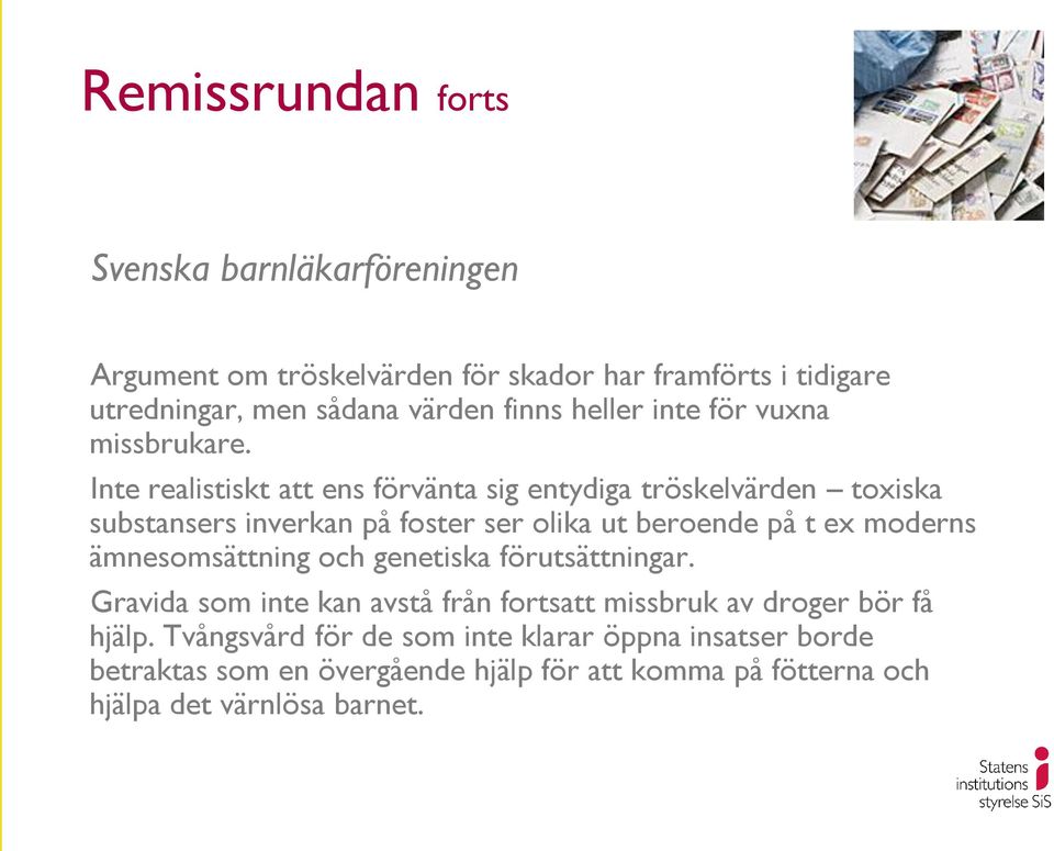 Inte realistiskt att ens förvänta sig entydiga tröskelvärden toxiska substansers inverkan på foster ser olika ut beroende på t ex moderns