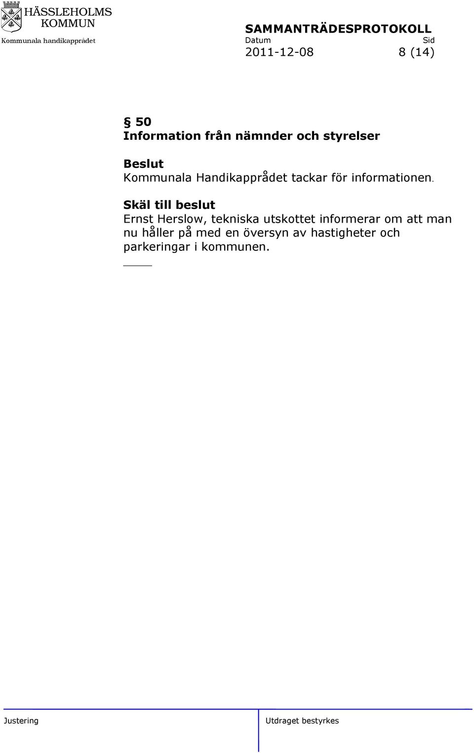 Skäl till beslut Ernst Herslow, tekniska utskottet informerar