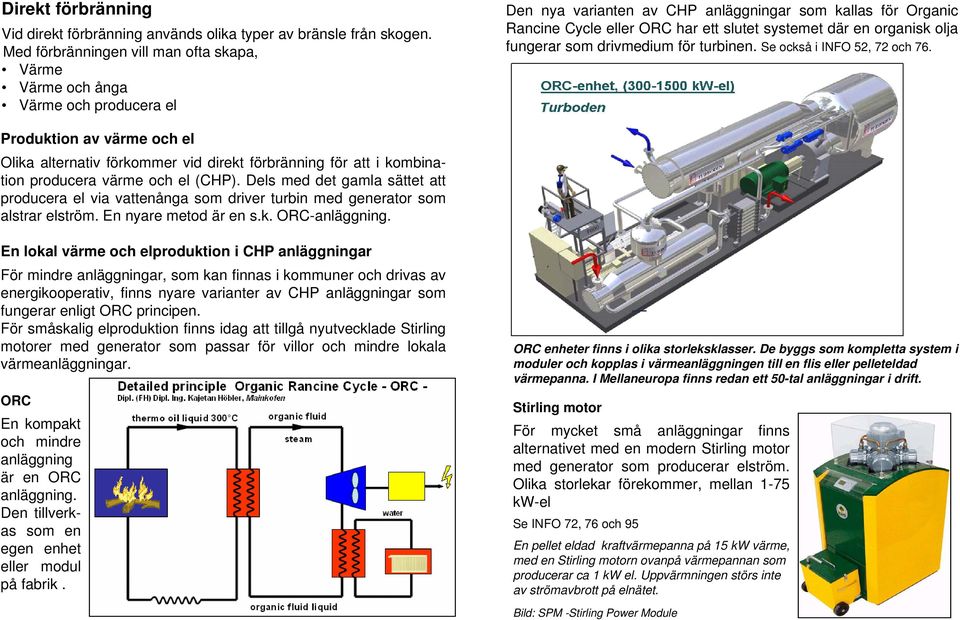 organisk olja fungerar som drivmedium för turbinen. Se också i INFO 52, 72 och 76.