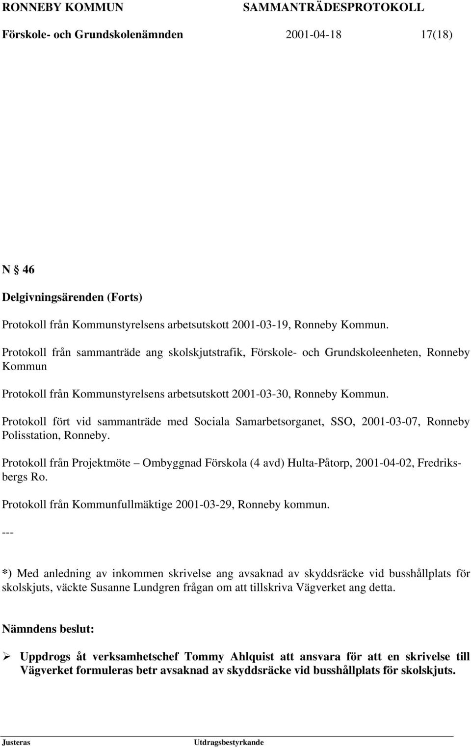 Protokoll fört vid sammanträde med Sociala Samarbetsorganet, SSO, 2001-03-07, Ronneby Polisstation, Ronneby.