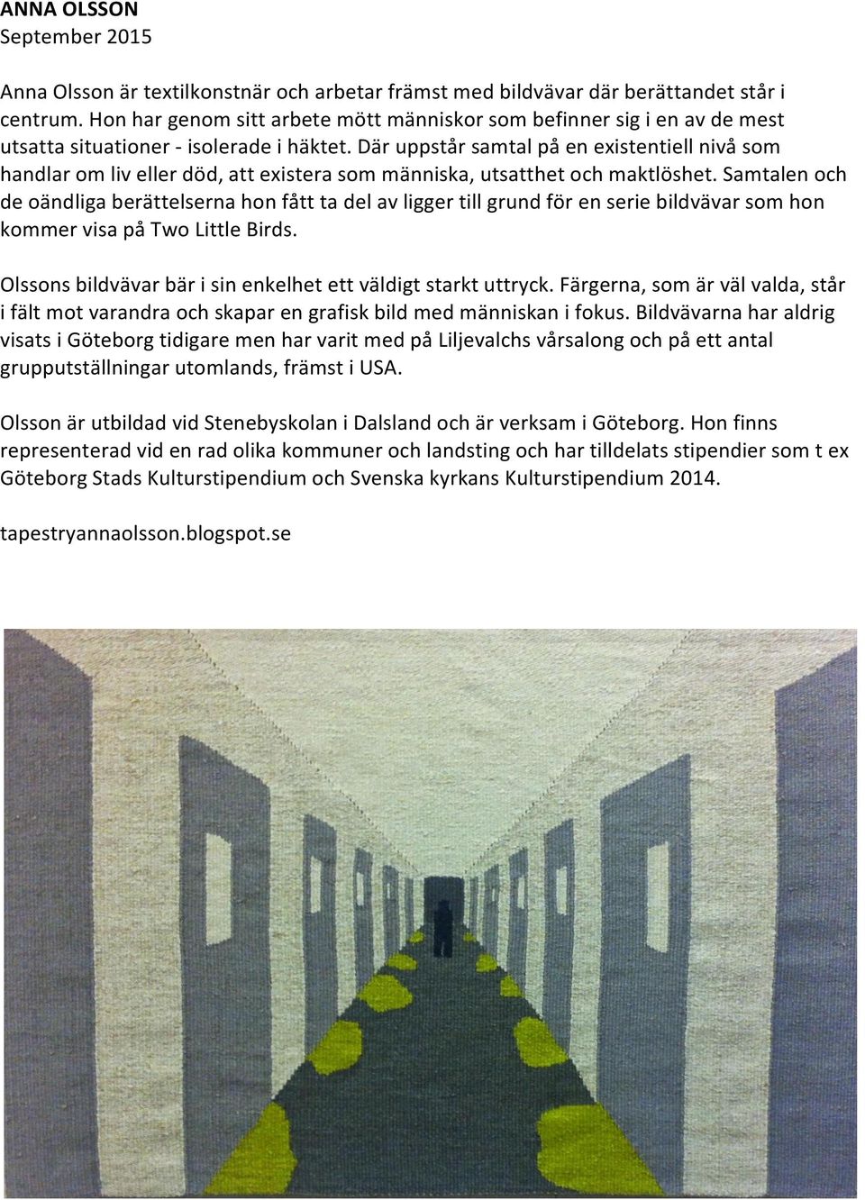 Där uppstår samtal på en existentiell nivå som handlar om liv eller död, att existera som människa, utsatthet och maktlöshet.