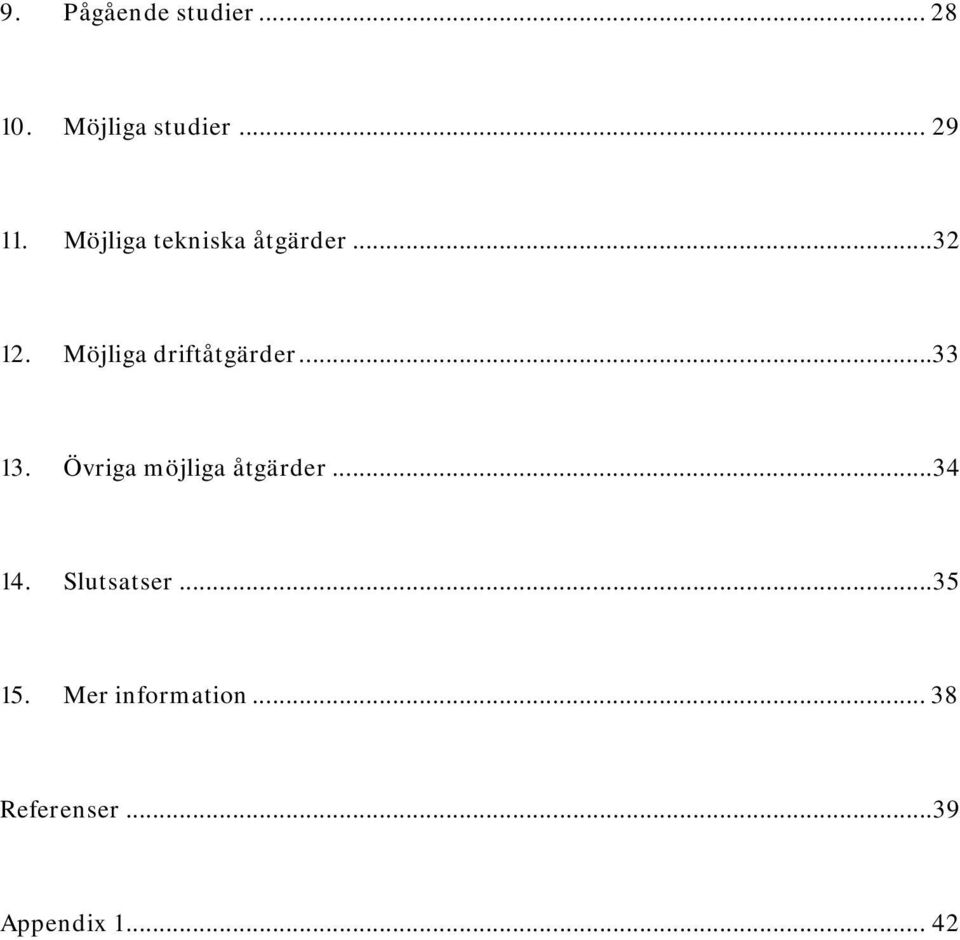 .. 33 13. Övriga möjliga åtgärder...34 14. Slutsatser.
