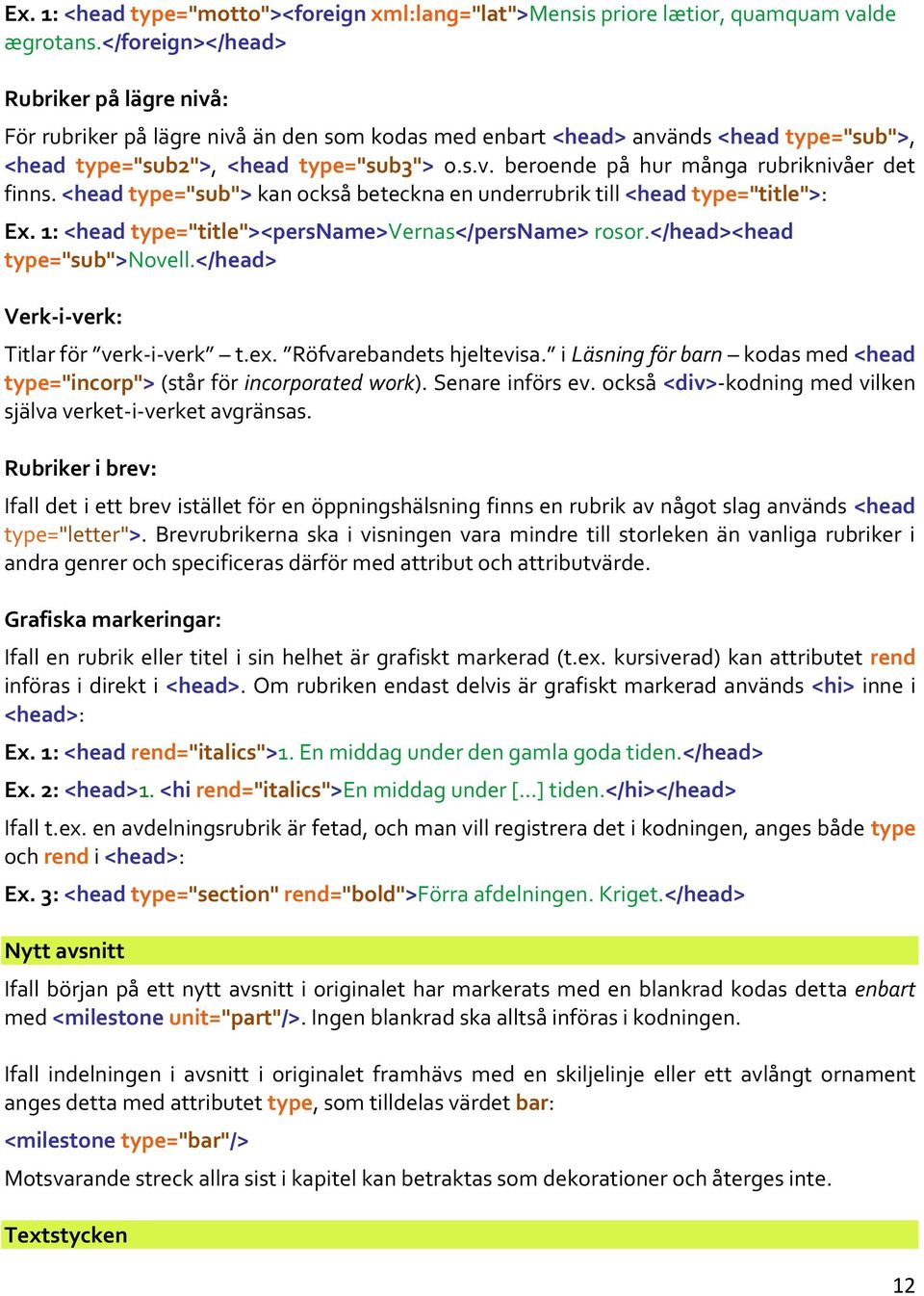 <head type="sub"> kan också beteckna en underrubrik till <head type="title">: Ex. 1: <head type="title"><persname>vernas</persname> rosor.</head><head type="sub">novell.
