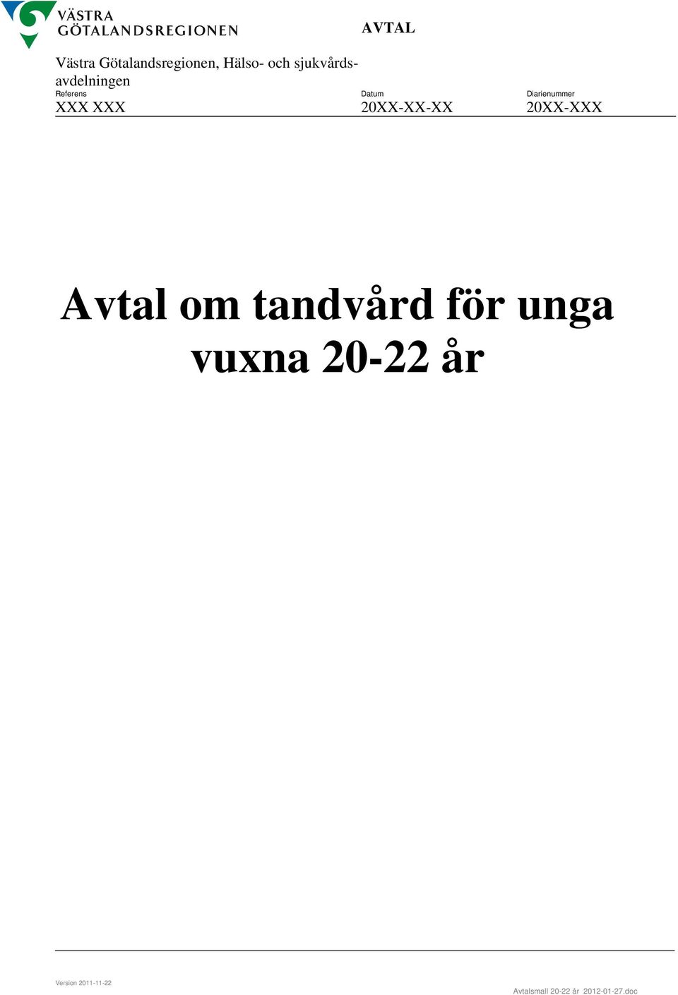 XXX 20XX-XX-XX 20XX-XXX Avtal om tandvård för unga