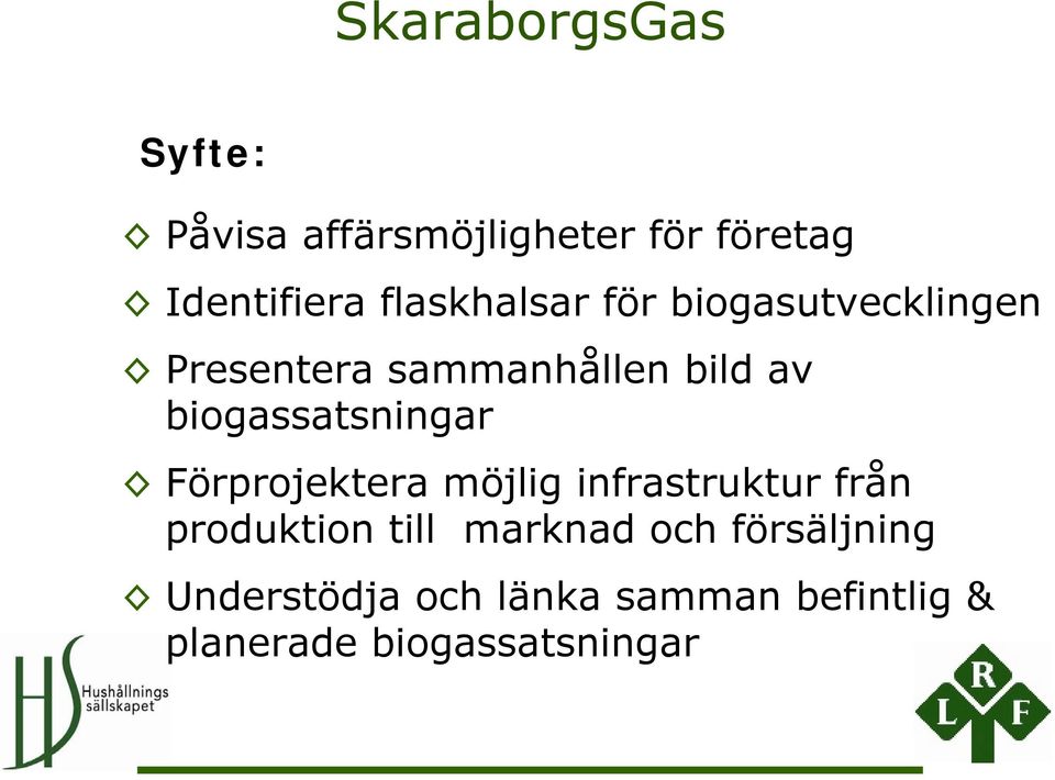 Förprojektera möjlig infrastruktur från produktion till marknad och