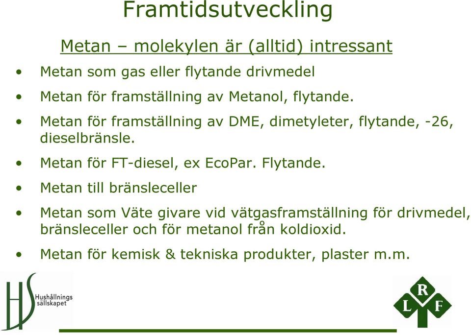 Metan för FT-diesel, ex EcoPar. Flytande.