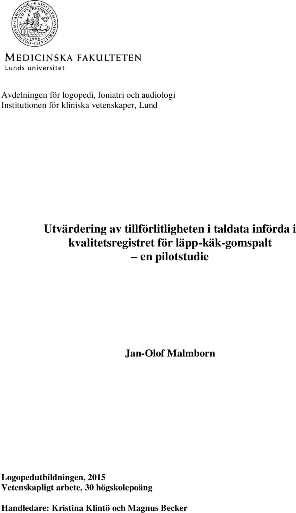 kvalitetsregistret för läpp-käk-gomspalt en pilotstudie Jan-Olof Malmborn