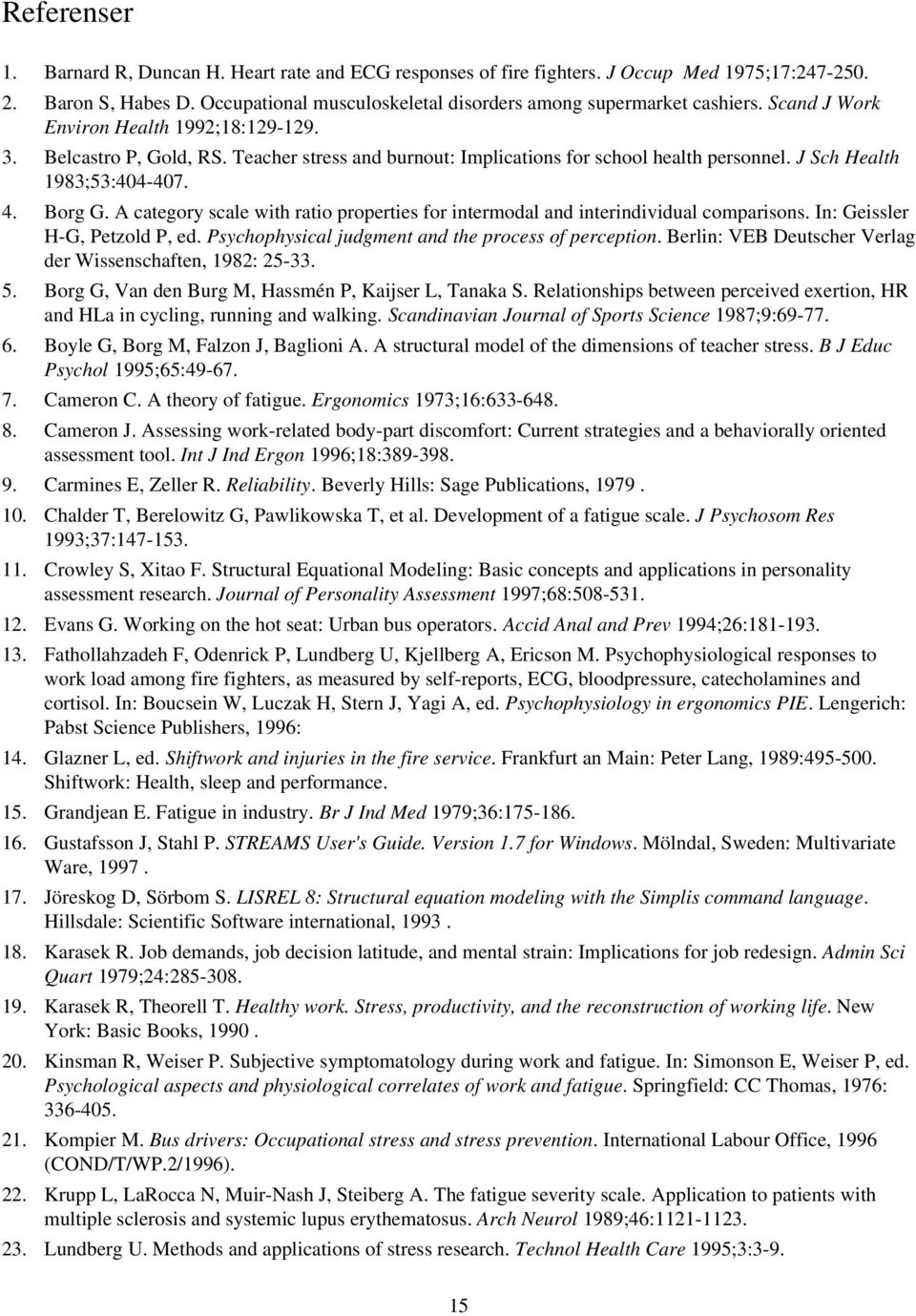 A category scale with ratio properties for intermodal and interindividual comparisons. In: Geissler H-G, Petzold P, ed. Psychophysical judgment and the process of perception.