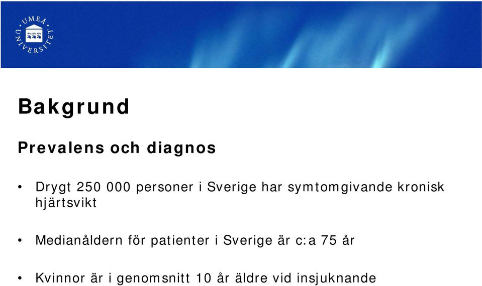 hjärtsvikt Medianåldern för patienter i Sverige är