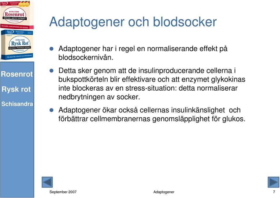 enzymet glykokinas inte blockeras av en stress-situation: detta normaliserar nedbrytningen av socker.