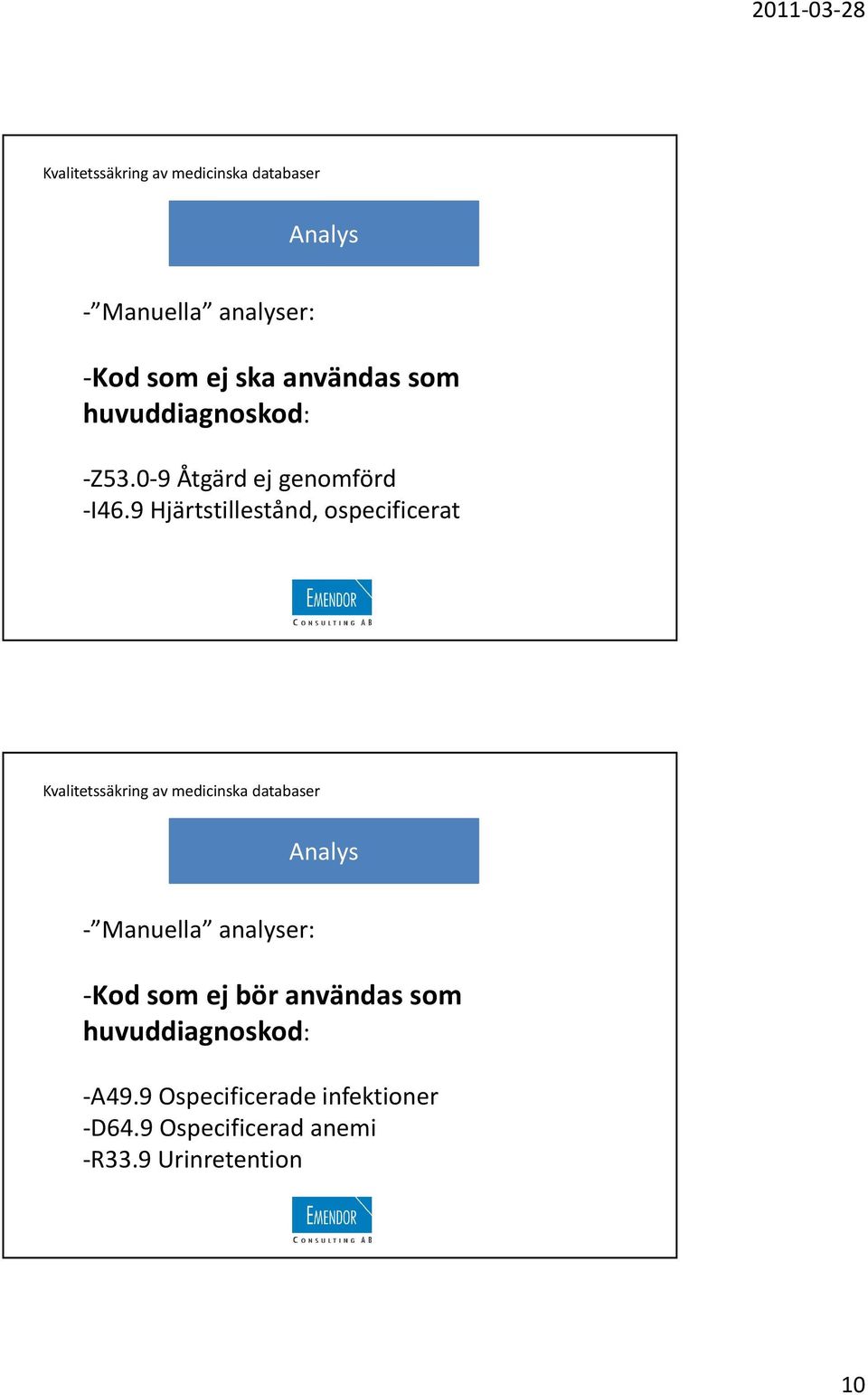 9 Hjärtstillestånd, ospecificerat -Kod som ej bör användas