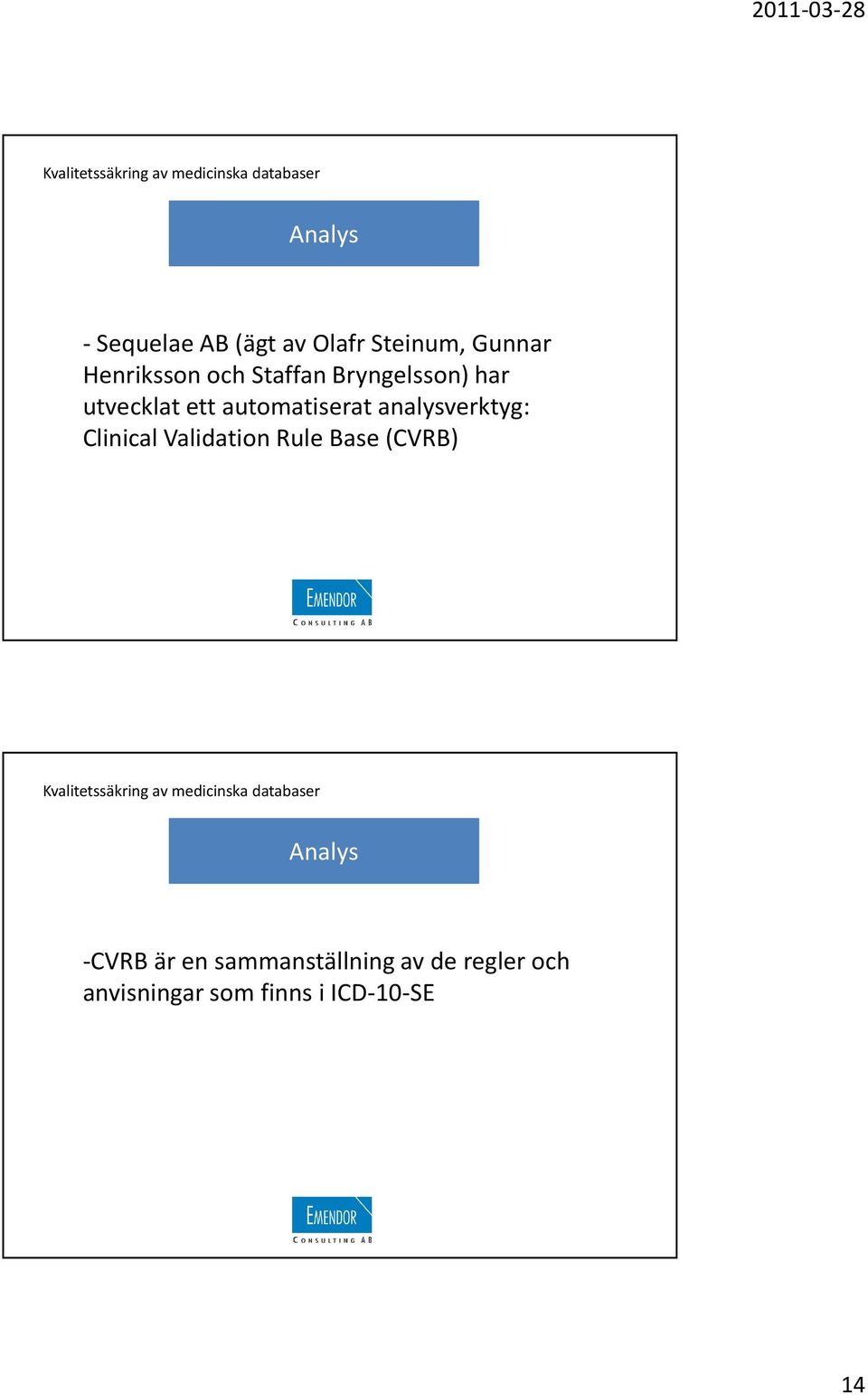 analysverktyg: Clinical ValidationRuleBase (CVRB) -CVRB är
