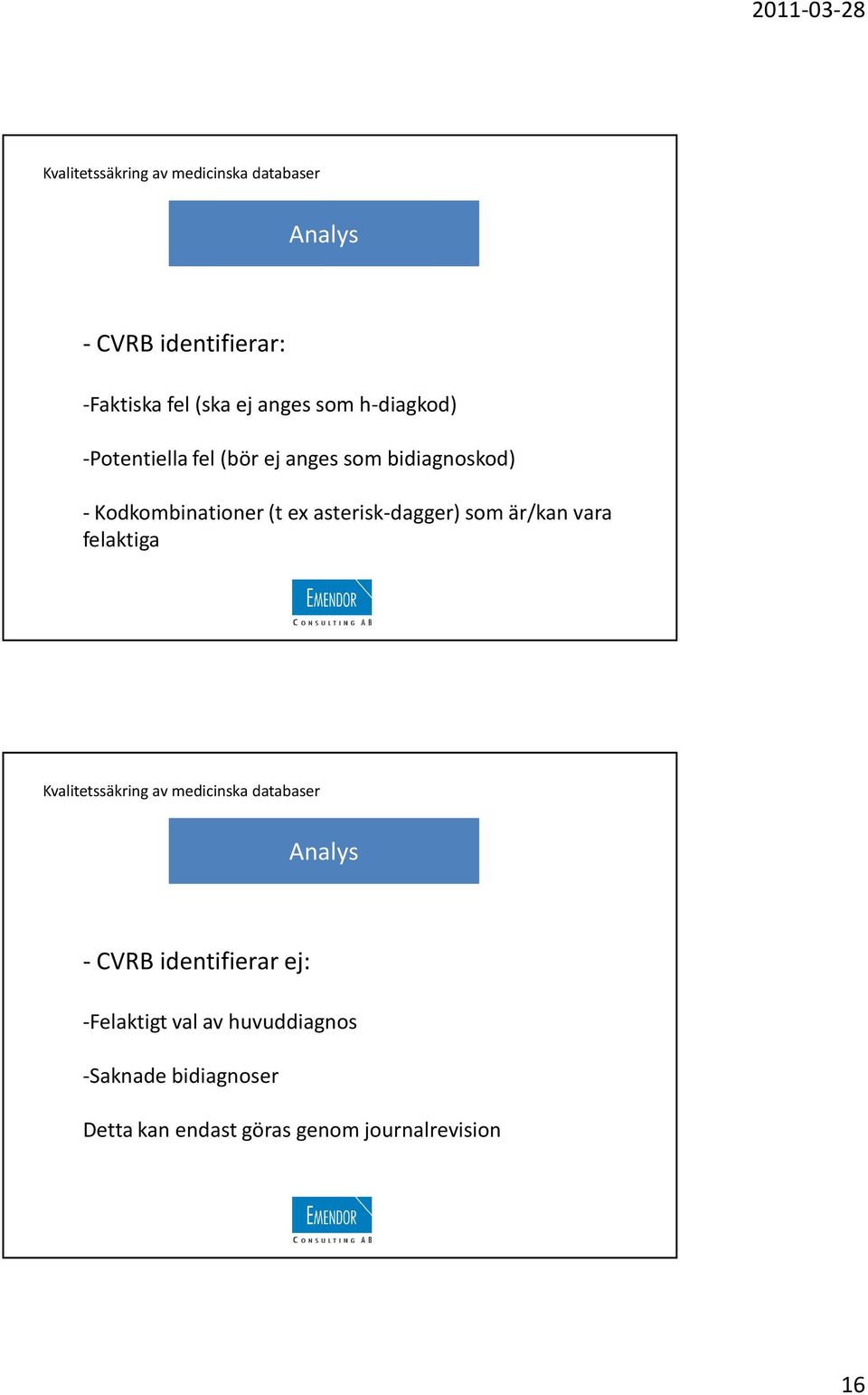 asterisk-dagger) som är/kan vara felaktiga - CVRB identifierar ej: