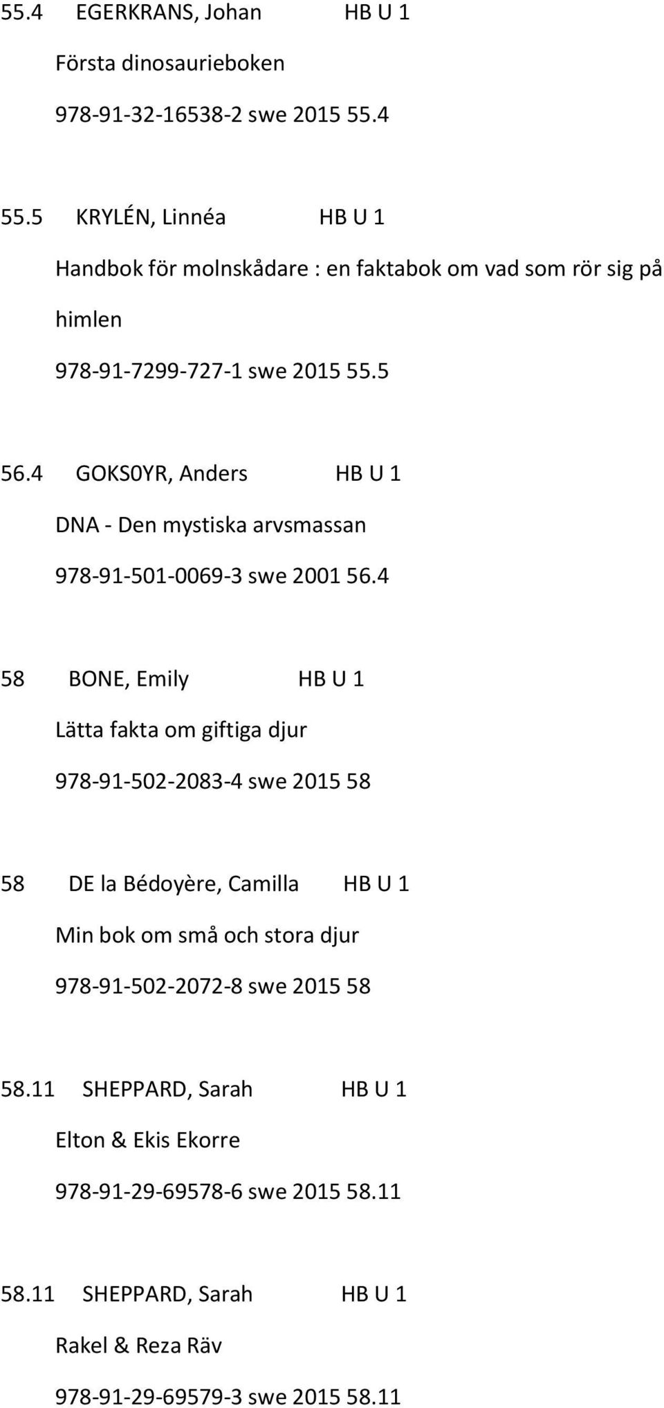 4 GOKS0YR, Anders HB U 1 DNA - Den mystiska arvsmassan 978-91-501-0069-3 swe 2001 56.