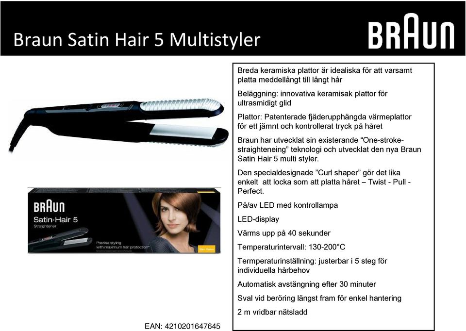 Satin Hair 5 multi styler. Den specialdesignade Curl shaper gör det lika enkelt att locka som att platta håret Twist - Pull - Perfect.