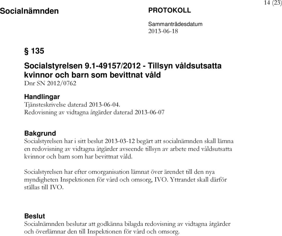 avseende tillsyn av arbete med våldsutsatta kvinnor och barn som har bevittnat våld.