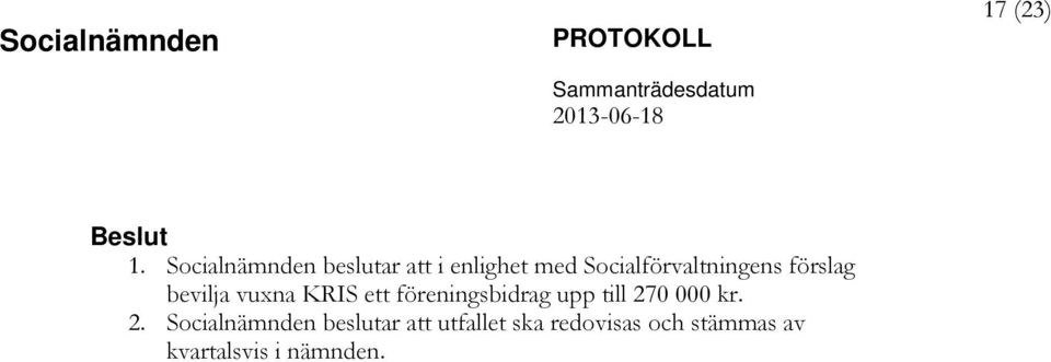 Socialförvaltningens förslag bevilja vuxna KRIS ett