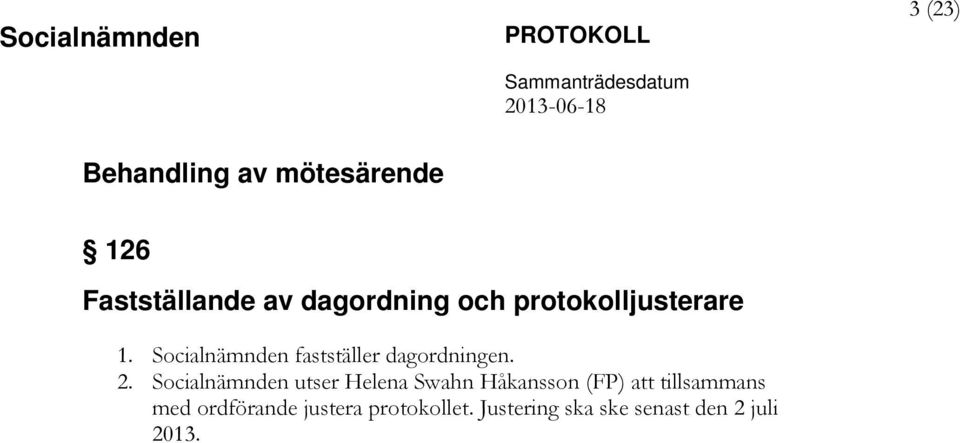 Socialnämnden utser Helena Swahn Håkansson (FP) att tillsammans med