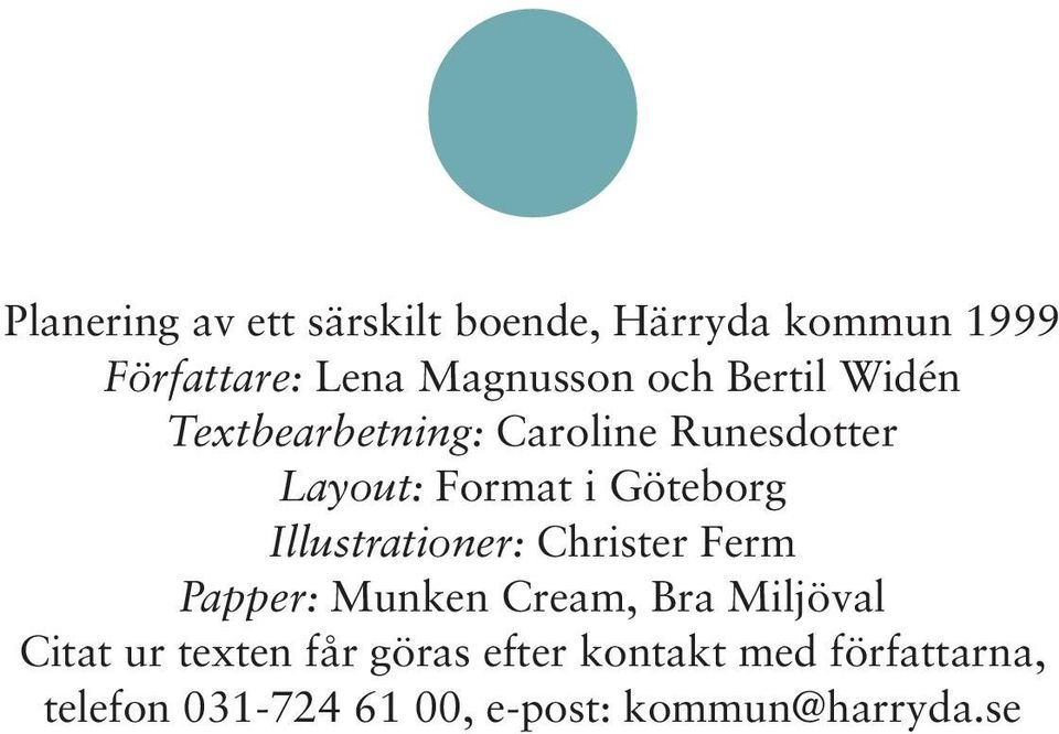 Illustrationer: Christer Ferm Papper: Munken Cream, Bra Miljöval Citat ur texten