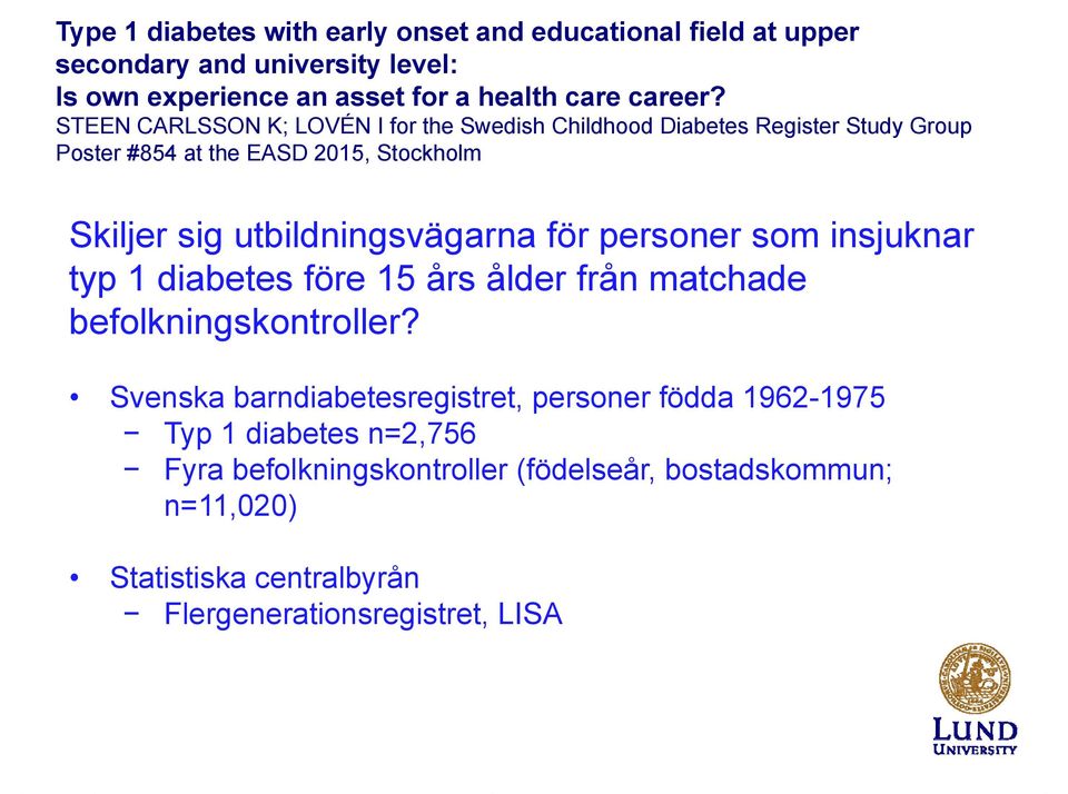 utbildningsvägarna för personer som insjuknar typ 1 diabetes före 15 års ålder från matchade befolkningskontroller?