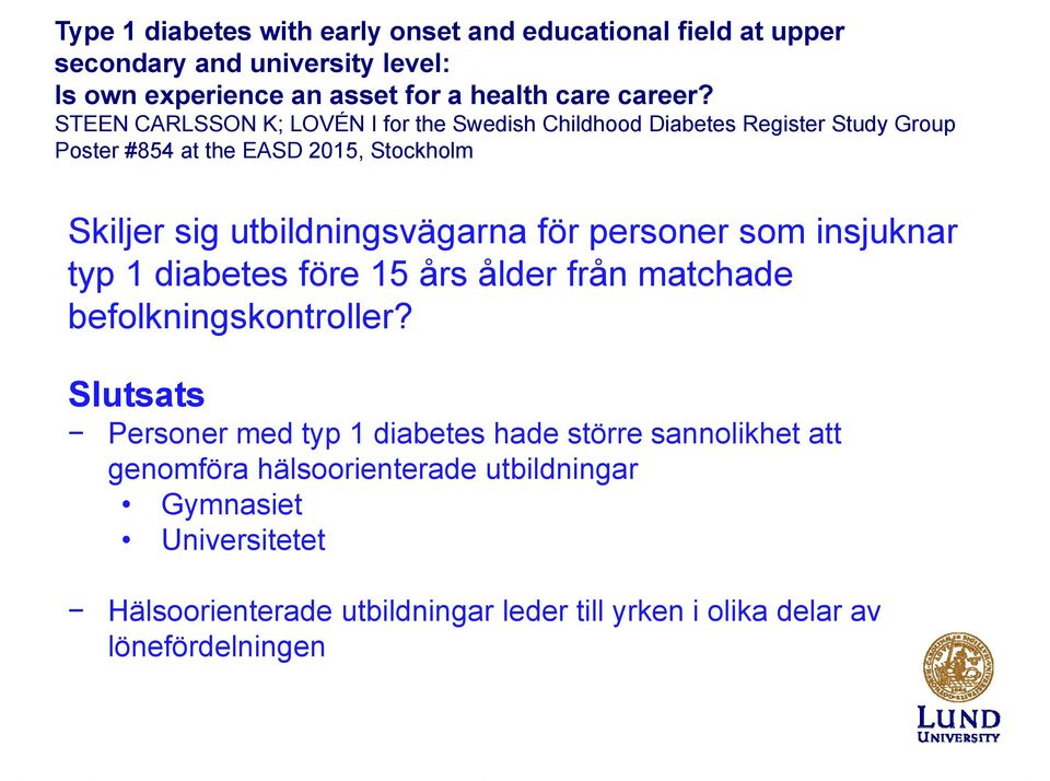 utbildningsvägarna för personer som insjuknar typ 1 diabetes före 15 års ålder från matchade befolkningskontroller?