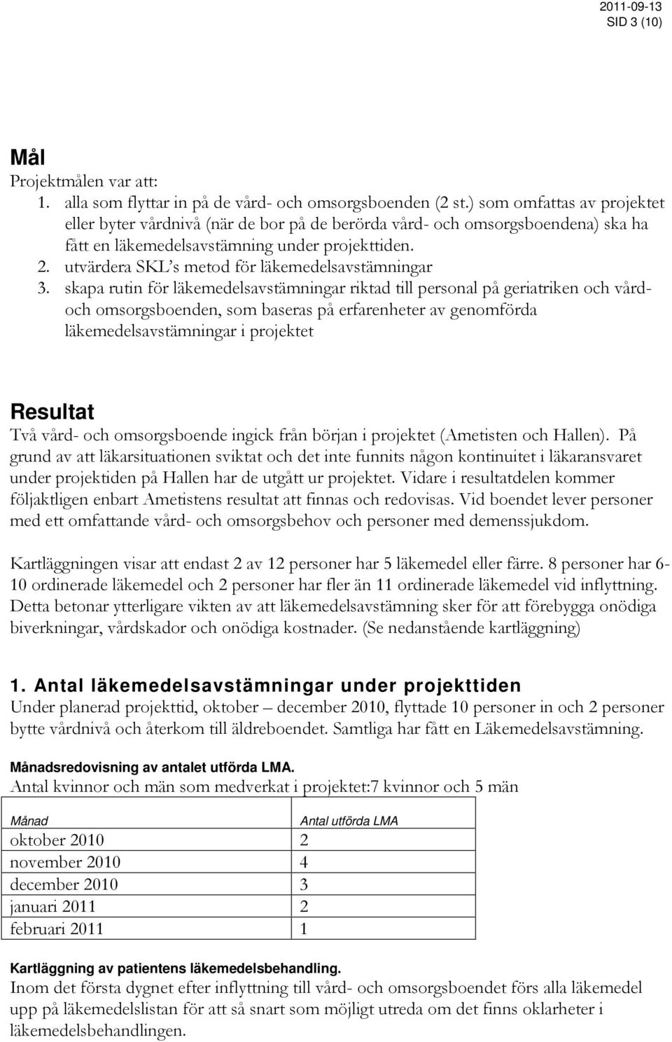 utvärdera SKL s metod för läkemedelsavstämningar 3.