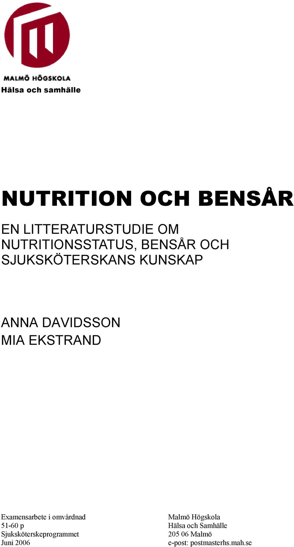 EKSTRAND Examensarbete i omvårdnad Malmö Högskola 51-60 p Hälsa och
