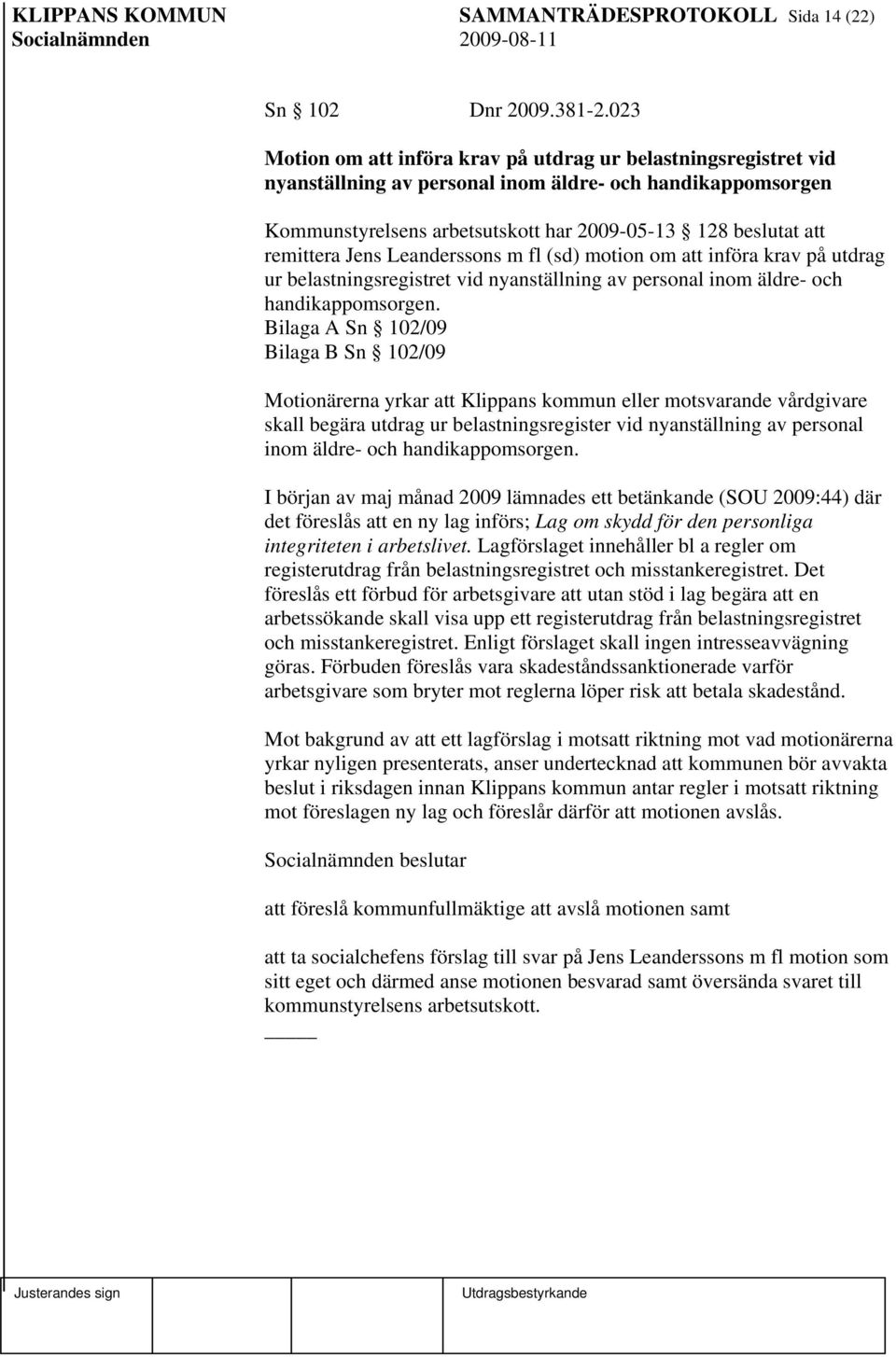 remittera Jens Leanderssons m fl (sd) motion om att införa krav på utdrag ur belastningsregistret vid nyanställning av personal inom äldre- och handikappomsorgen.