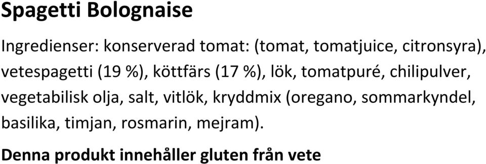 chilipulver, vegetabilisk olja, salt, vitlök, kryddmix (oregano,