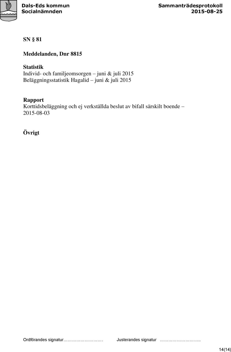 Hagalid juni & juli 2015 Rapport Korttidsbeläggning och ej