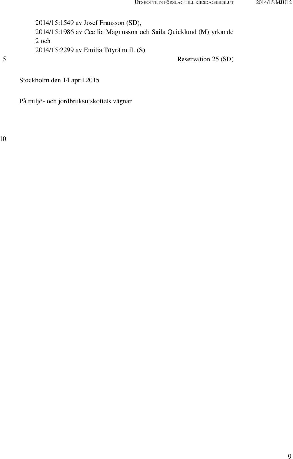 (M) yrkande 2 och 14/1:2299 av Emilia Töyrä m.fl. (S).