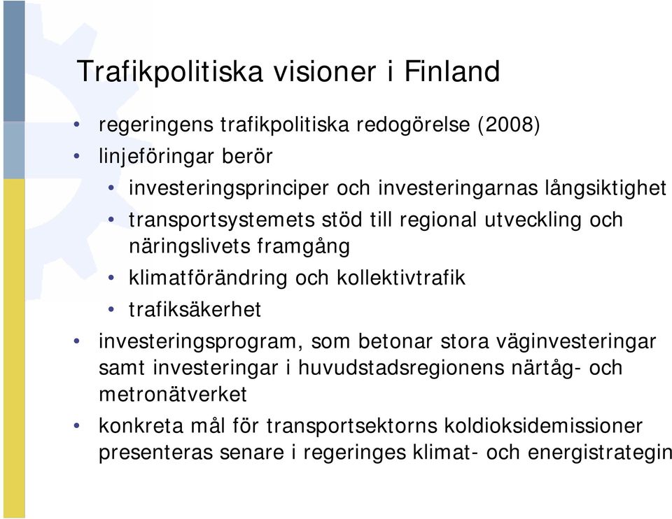 kollektivtrafik trafiksäkerhet investeringsprogram, som betonar stora väginvesteringar samt investeringar i huvudstadsregionens