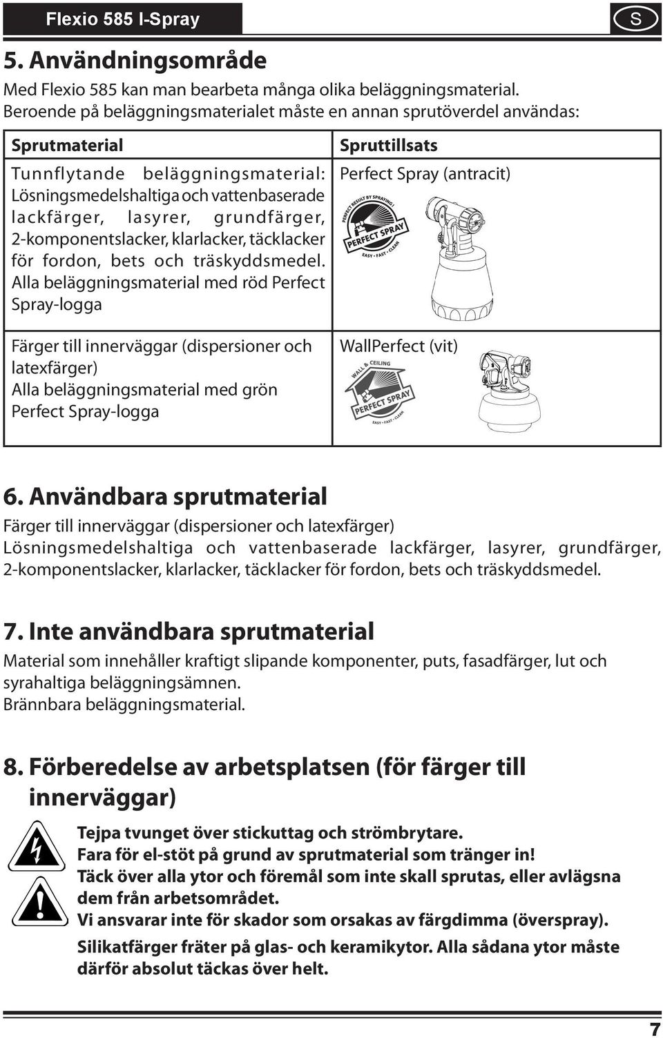 lackfärger, lasyrer, grundfärger, 2-komponentslacker, klarlacker, täcklacker för fordon, bets och träskyddsmedel.