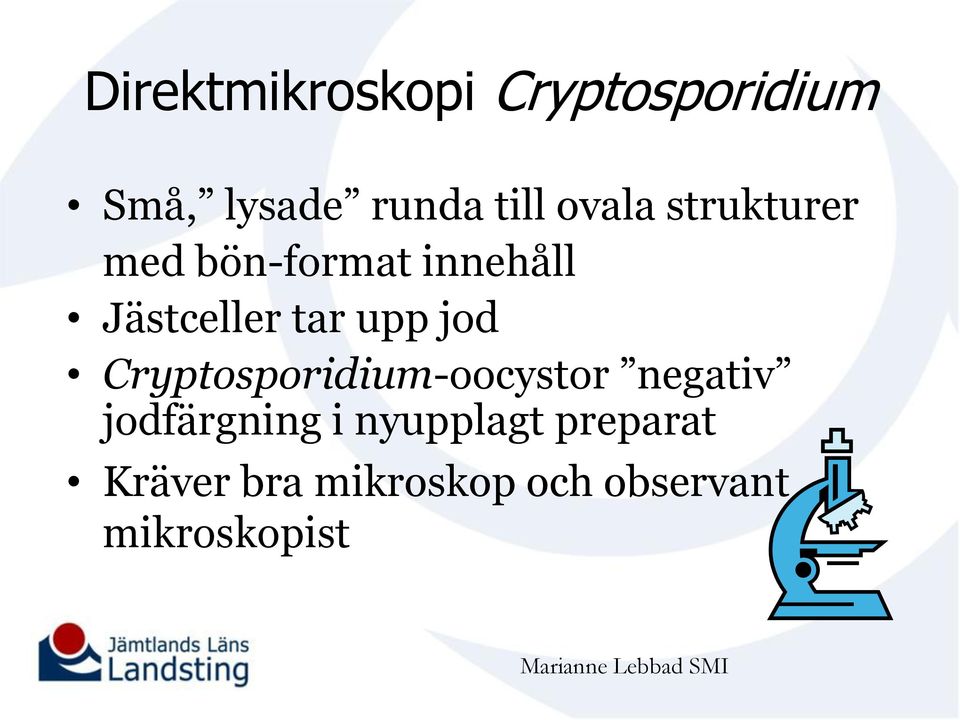 Cryptosporidium-oocystor negativ jodfärgning i nyupplagt