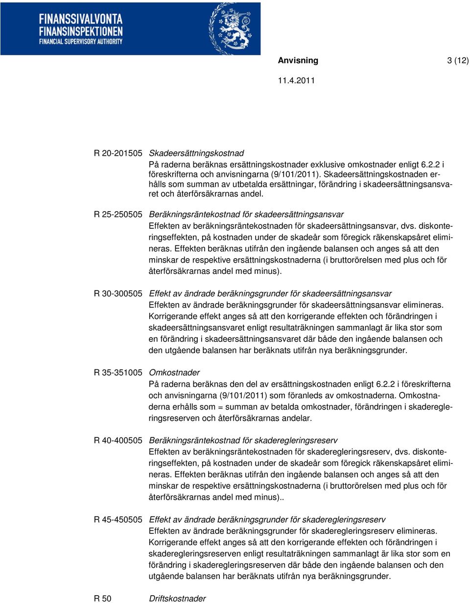 R 25-250505 Beräkningsräntekostnad för skadeersättningsansvar Effekten av beräkningsräntekostnaden för skadeersättningsansvar, dvs.