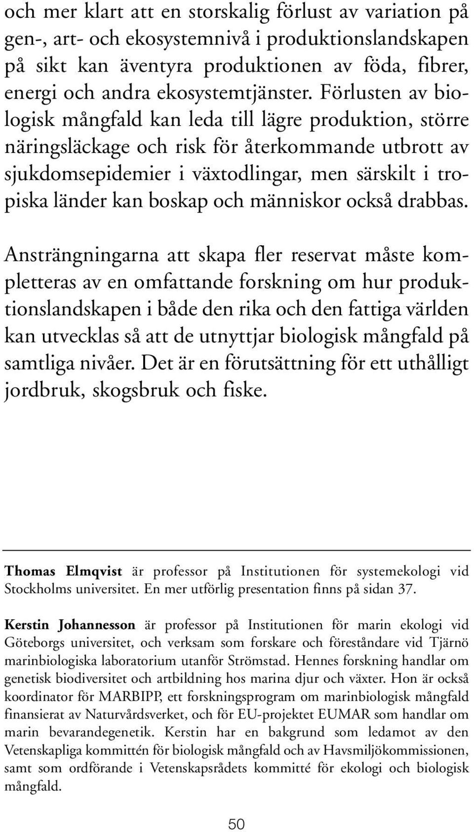 och människor också drabbas.