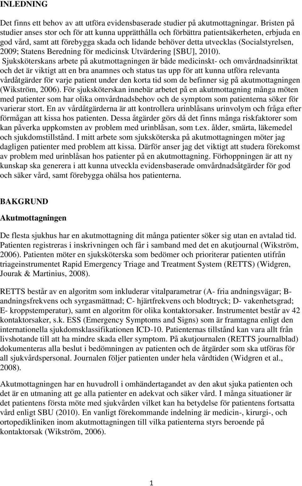 Statens Beredning för medicinsk Utvärdering [SBU], 2010).
