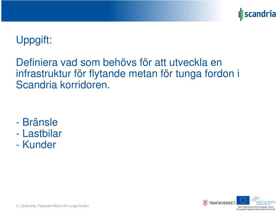 fordon i Scandria korridoren.