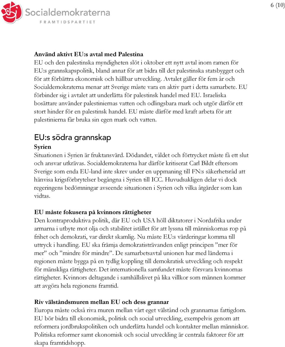 EU förbinder sig i avtalet att underlätta för palestinsk handel med EU.