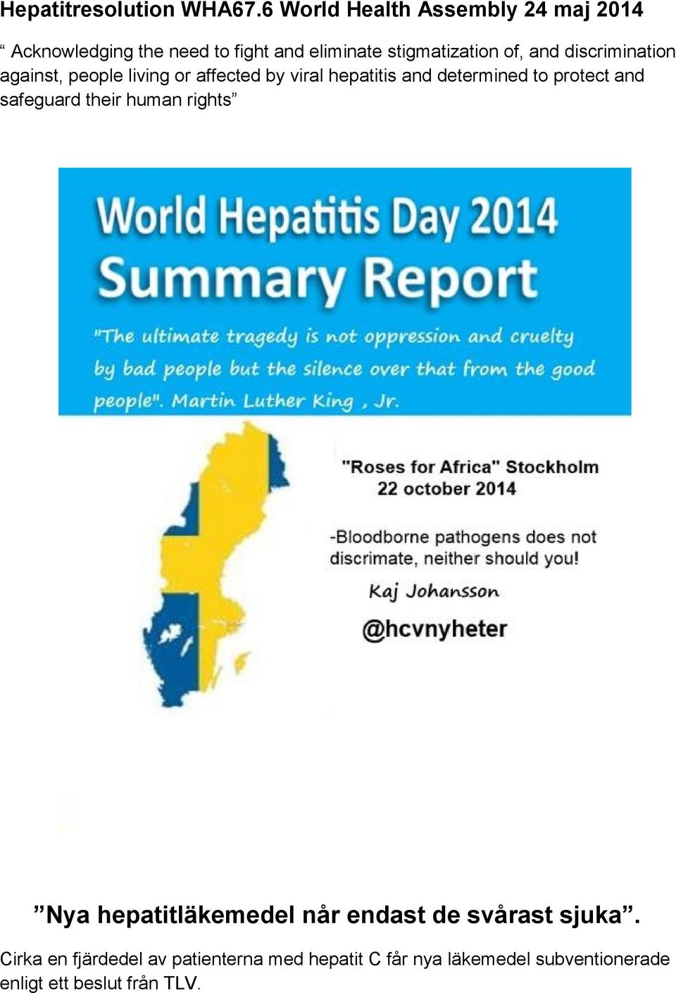 and discrimination against, people living or affected by viral hepatitis and determined to protect and