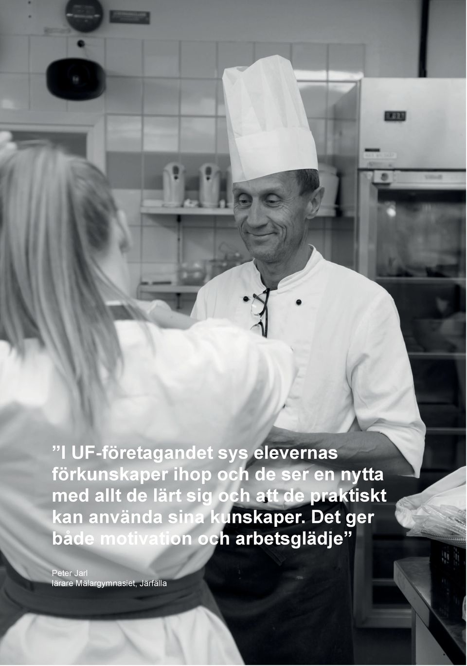 praktiskt kan använda sina kunskaper.
