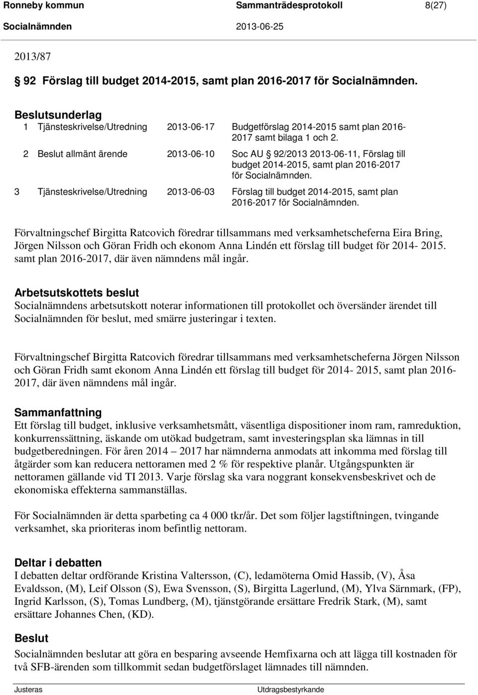 2 allmänt ärende 2013-06-10 Soc AU 92/2013 2013-06-11, Förslag till budget 2014-2015, samt plan 2016-2017 för Socialnämnden.