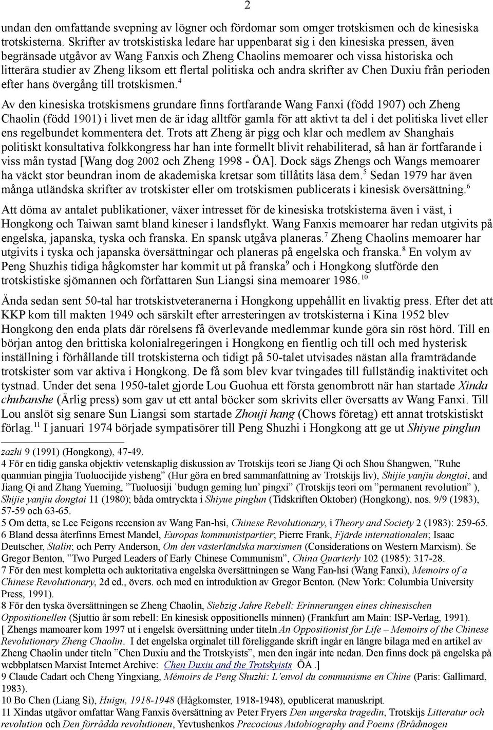 liksom ett flertal politiska och andra skrifter av Chen Duxiu från perioden efter hans övergång till trotskismen.