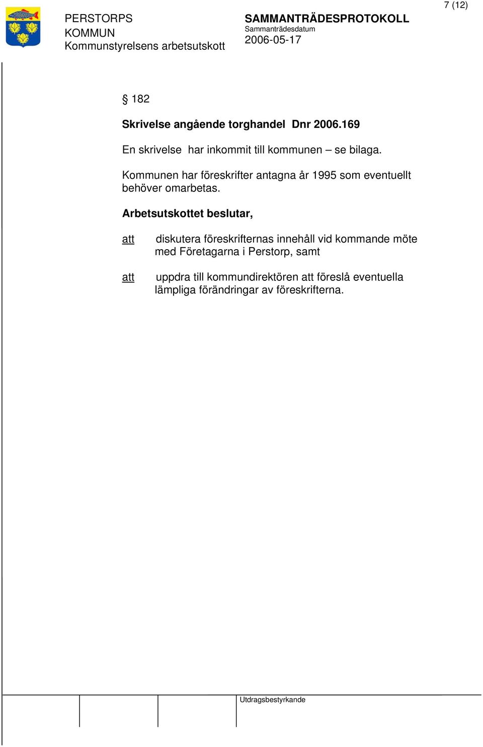 Kommunen har föreskrifter antagna år 1995 som eventuellt behöver omarbetas.