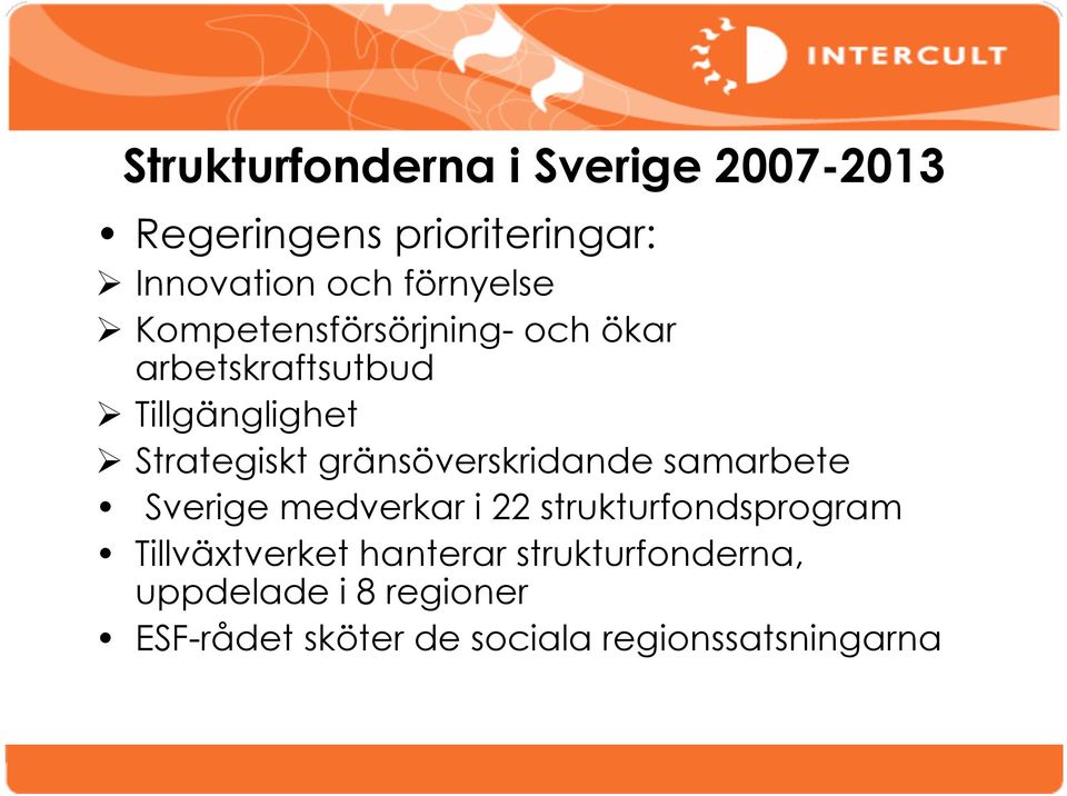 gränsöverskridande samarbete Sverige medverkar i 22 strukturfondsprogram Tillväxtverket