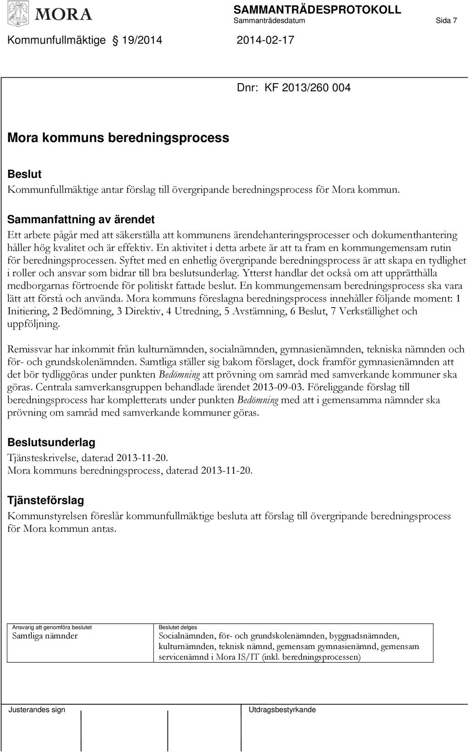 En aktivitet i detta arbete är att ta fram en kommungemensam rutin för beredningsprocessen.