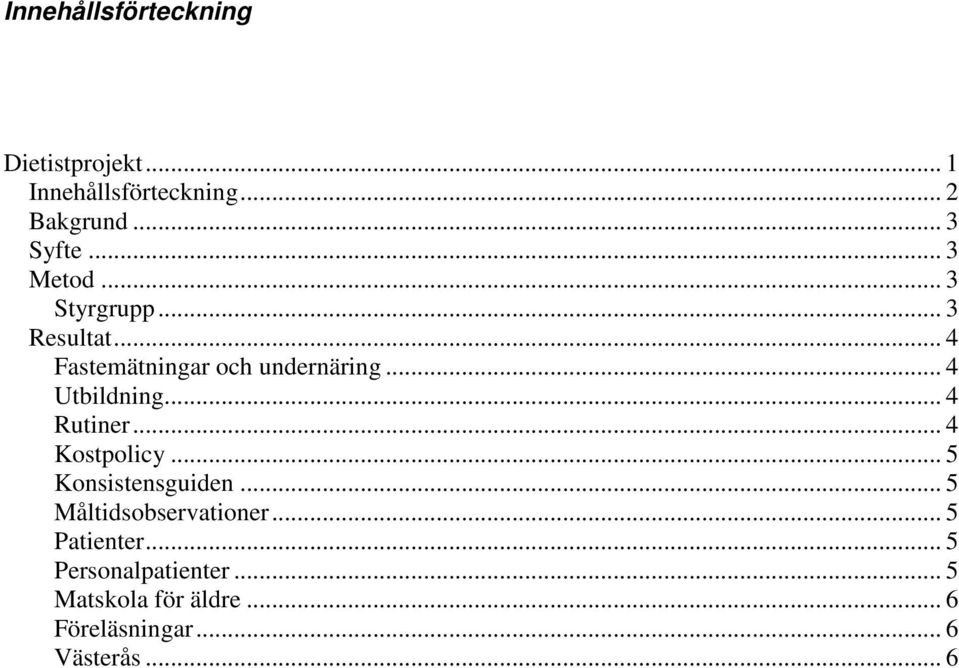 .. 4 Utbildning... 4 Rutiner... 4 Kostpolicy... 5 Konsistensguiden.