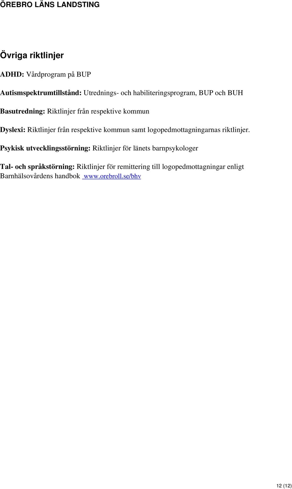 logopedmottagningarnas riktlinjer.