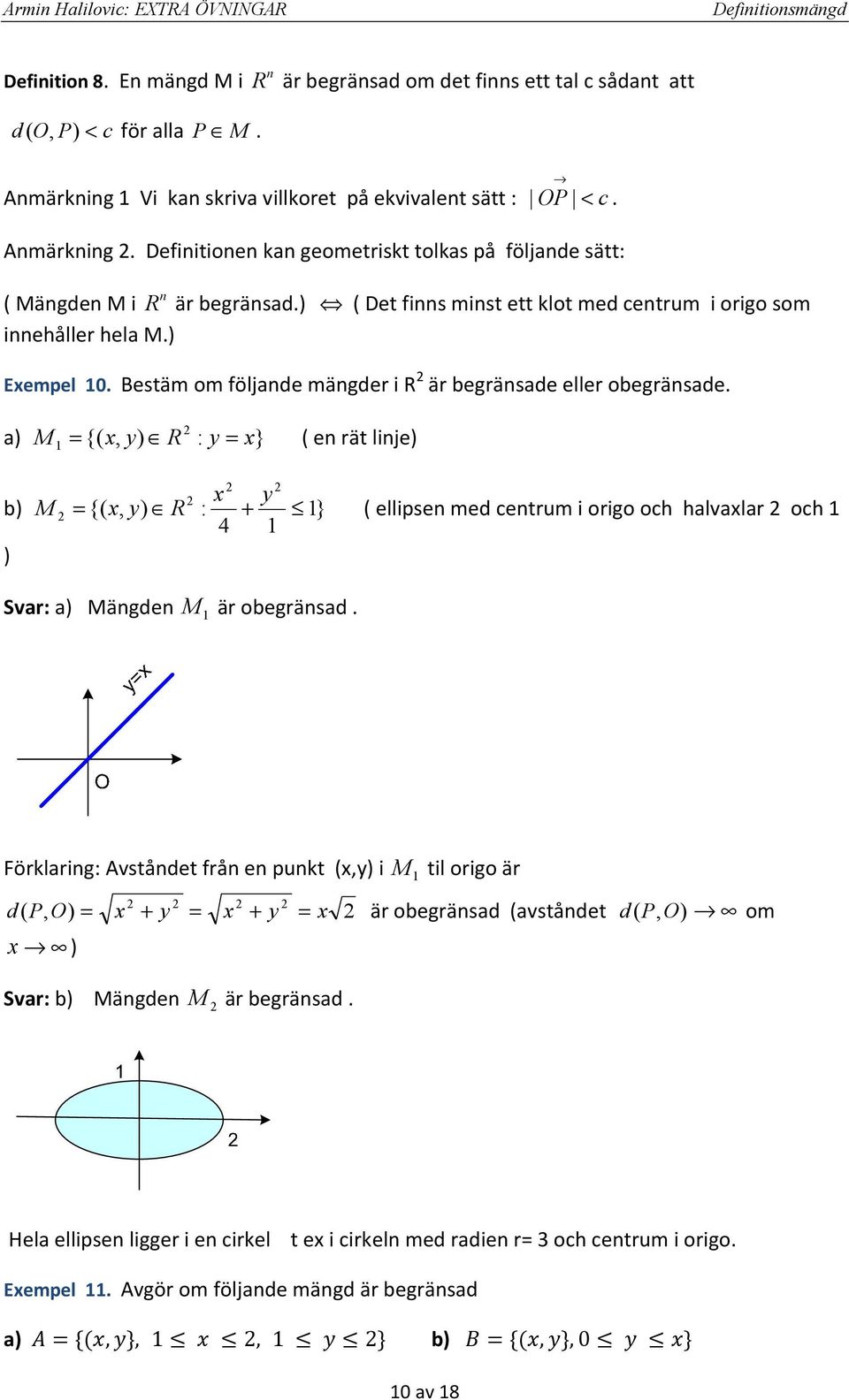 M = { y R : y = } e rät lije y b M = { y R : } ellipse med cetrum i origo och hlvlr och 4 Svr: Mägde M är obegräsd.